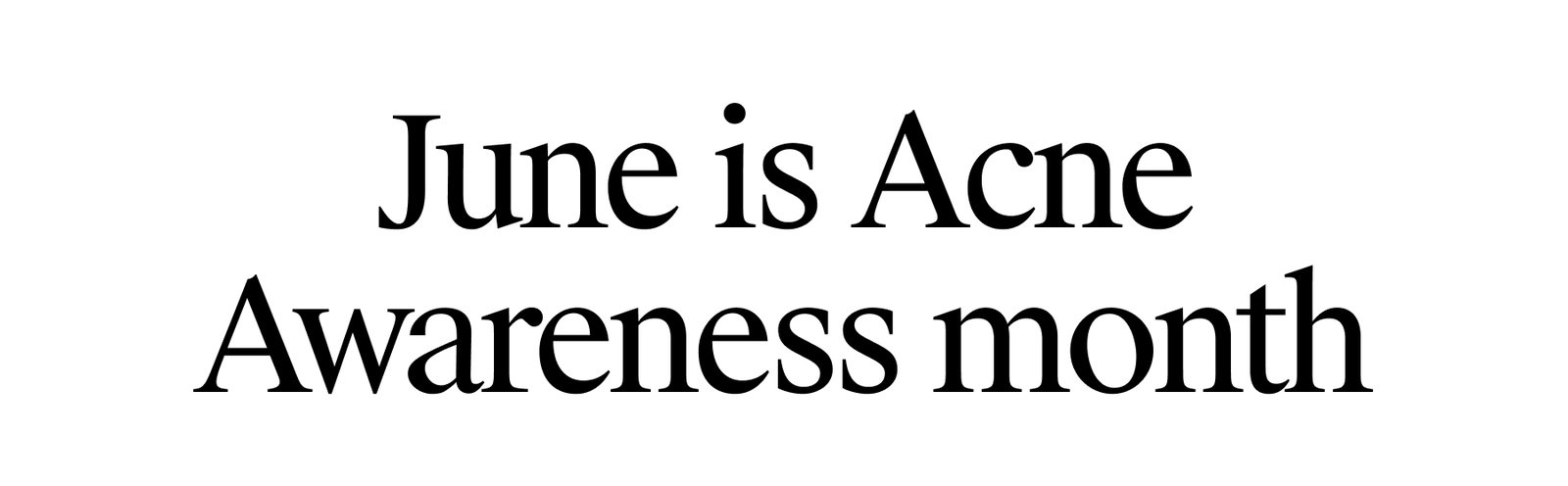 June is Acne Awarness month