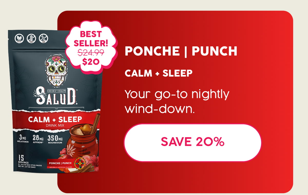 Ponche | Punch | Calm + Sleep | Your go-to nightly wind-down. Save 20%