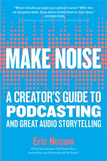 Make Noise, by Eric Nuzum