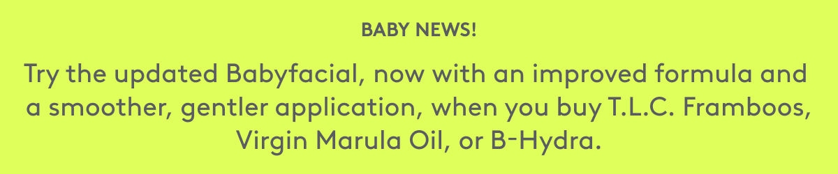 Try NEW Reformulated Babyfacial!