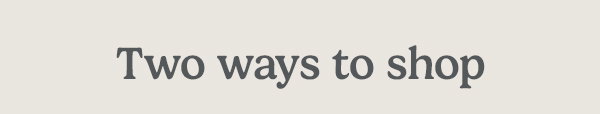 Two ways to shop