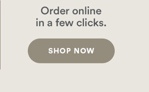 Order online in a few clicks. Shop Now.