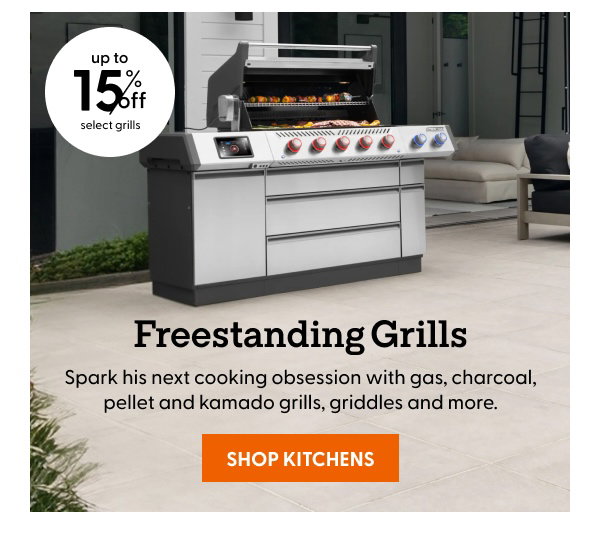 Spark his next cooking obsession with gas, charcoal, pellet and kamado grills, griddles and more. Up to 15% off select freestanding grills!