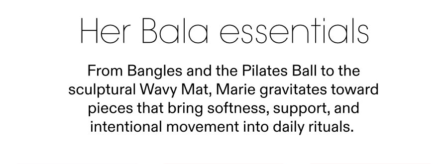 Her Bala essentials