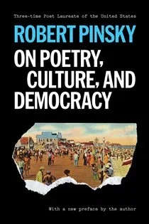 On Poetry, Culture, and Democracy, by Robert Pinsky