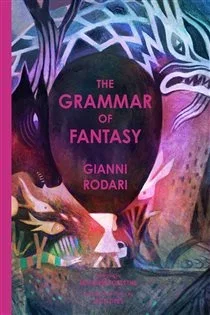 The Grammar of Fantasy, by Gianni Rodari