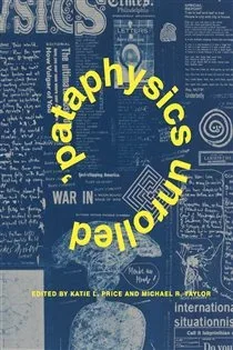 ’Pataphysics Unrolled, edited by Katie L. Price
