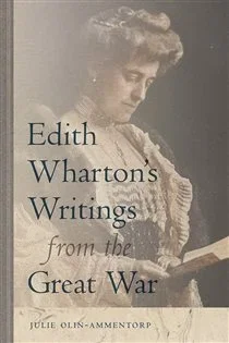Edith Wharton's Writings from the Great War, by Julie Olin-Ammentorp