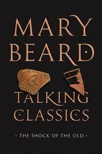 Talking Classics, by Mary Beard