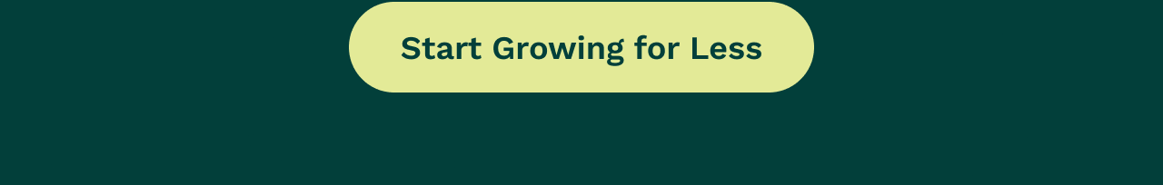 Start Growing for Less