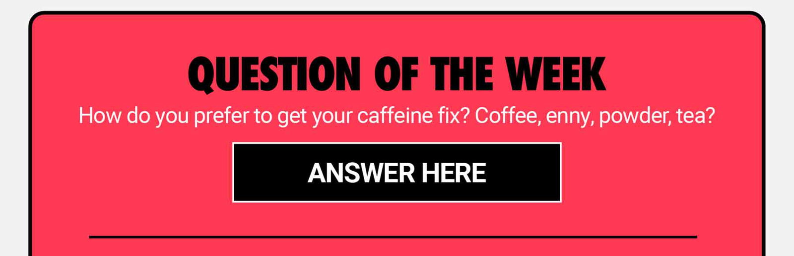 TGIF QOTW: How do you prefer to get your caffeine fix?