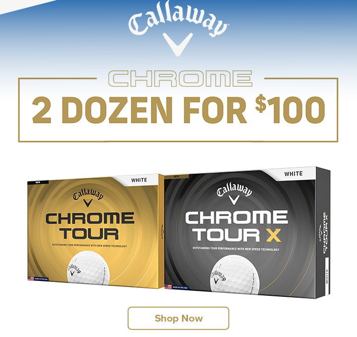 Callaway Chrome Family - 2 for $100