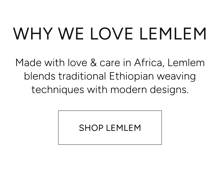 why we love lemlem | made with love & care in Africa. Lemlem blends traditional Ethiopian weaving techniques with modern designs. Shop lemlem