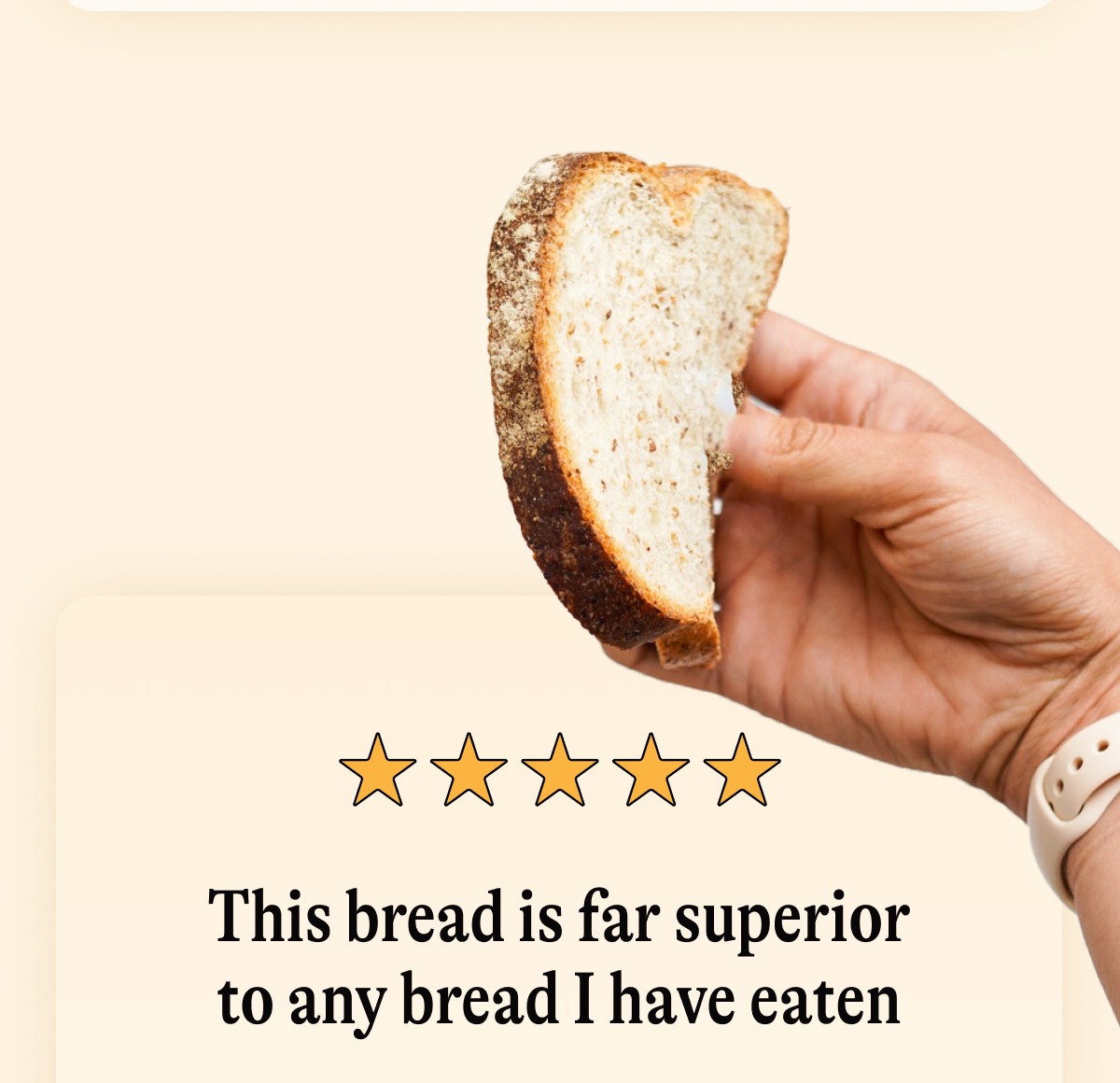 "This bread is far superior to any bread I have eaten"