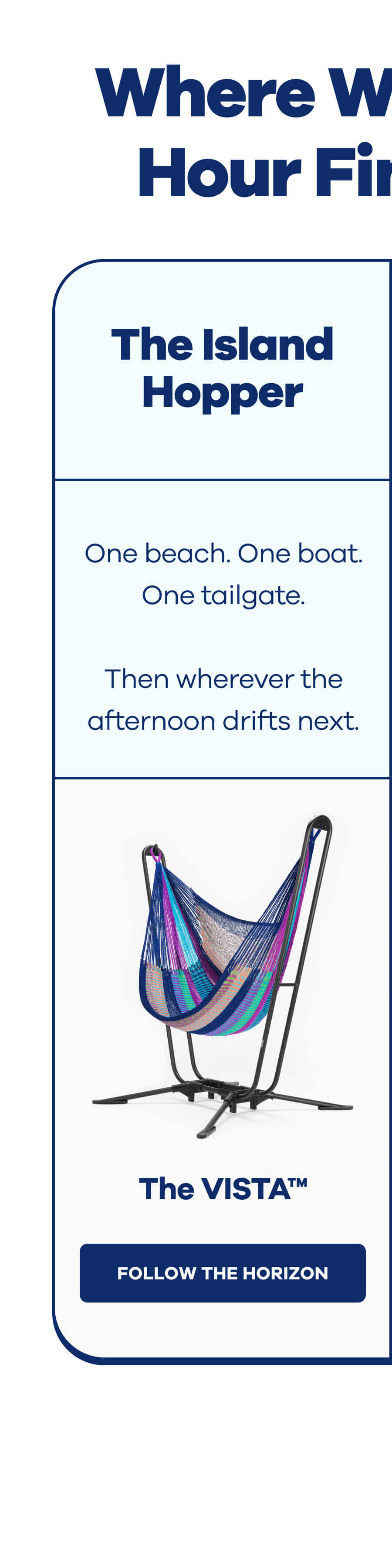 Where Will Happy Hour Find Him?  The Island Hopper One beach. One boat. One tailgate.  Then wherever the afternoon drifts next.  The VISTA™ KEEP THE PARTY MOVING