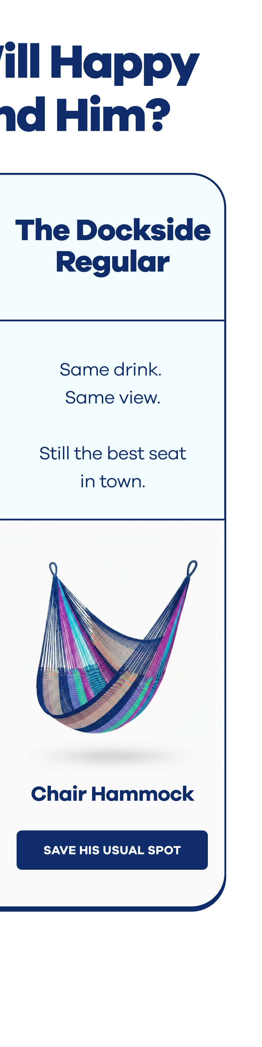 The Dockside Regular Same drink.  Same view.  Still the best seat in town. Chair Hammock SAVE HIS USUAL SPOT