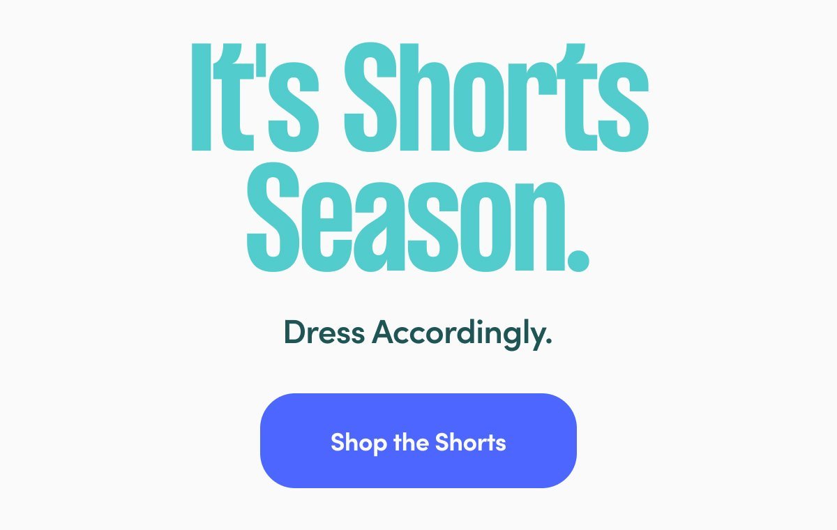 Dress Accordingly. Shop the shorts.