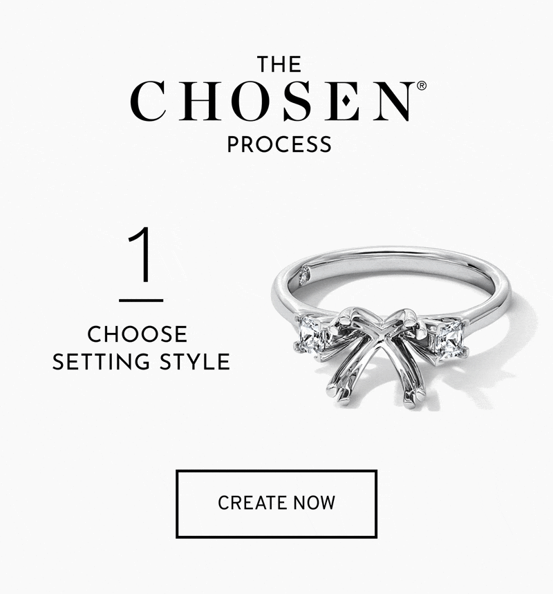 Diamond engagement ring. The Chosen Process. Choose Setting Style. Click to Create Now