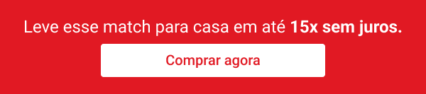 Leve esse match para casa em até 15x sem juros. Comprar agora