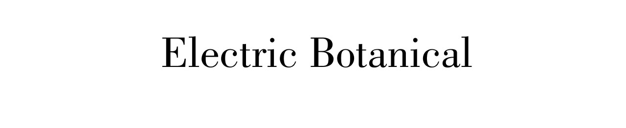 ELECTRIC BOTANICAL