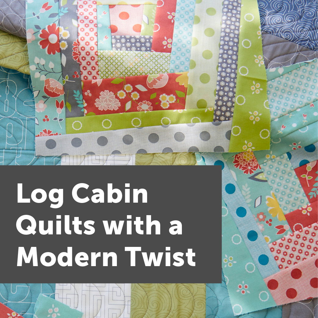 Log Cabin Quilts with a Modern Twist | Start Anytime