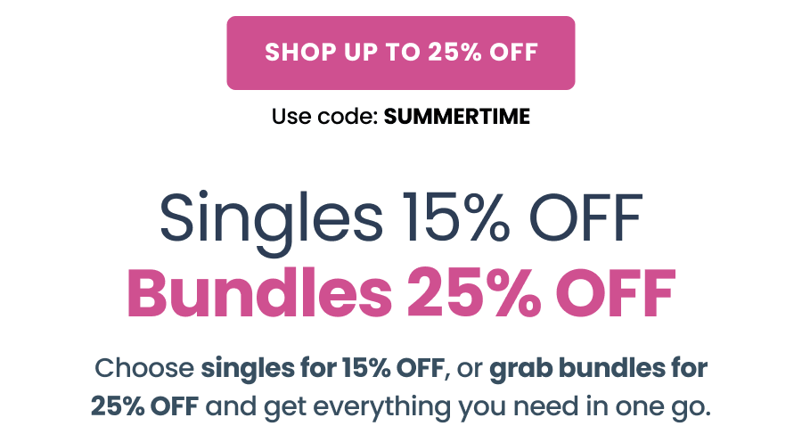 SINGLES 15% OFF. BUNDLES 25% OFF.