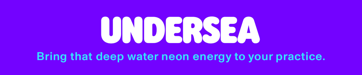 undersea: bring that deep water neon energy to your practice.