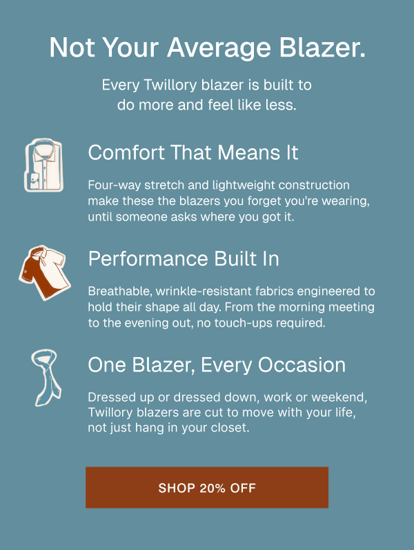 Not Your Average Blazer. Every Twillory blazer is built to do more and feel like less.