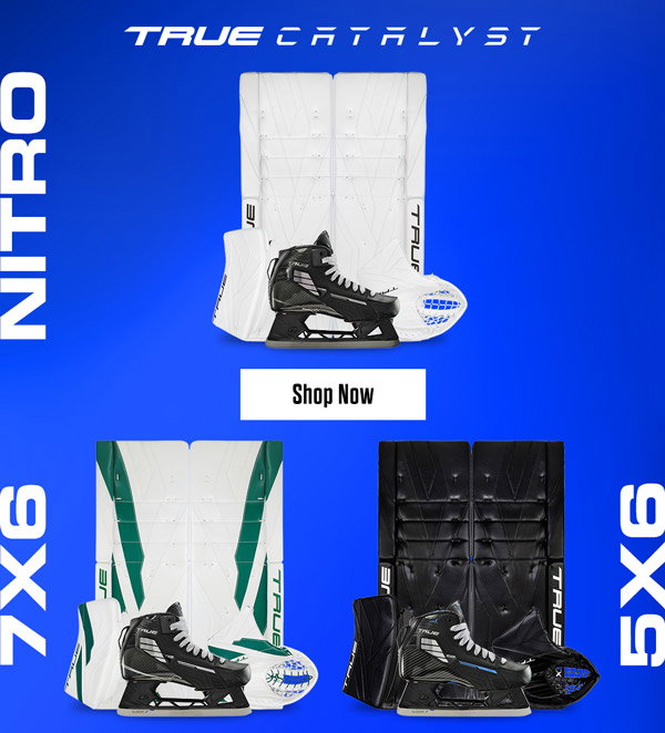 True Catalyst Goalie Equipment. Nitro, 5X6, and 7X6.