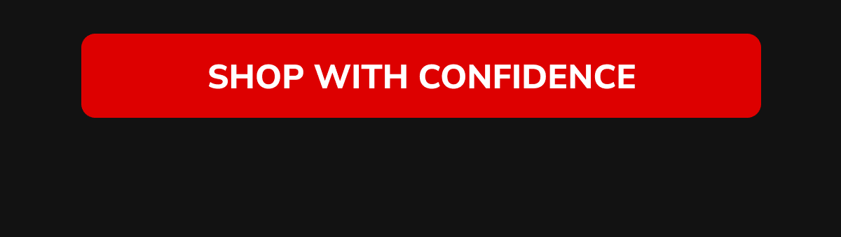 SHOP WITH CONFIDENCE