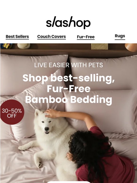 Less Cleaning for you—Fur Free Bedding 30-50% Off!