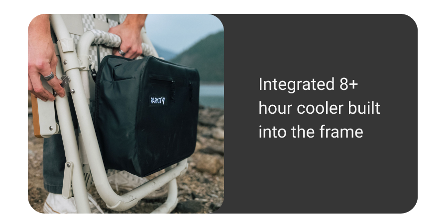 Integrated 8+ hour cooler built into the frame