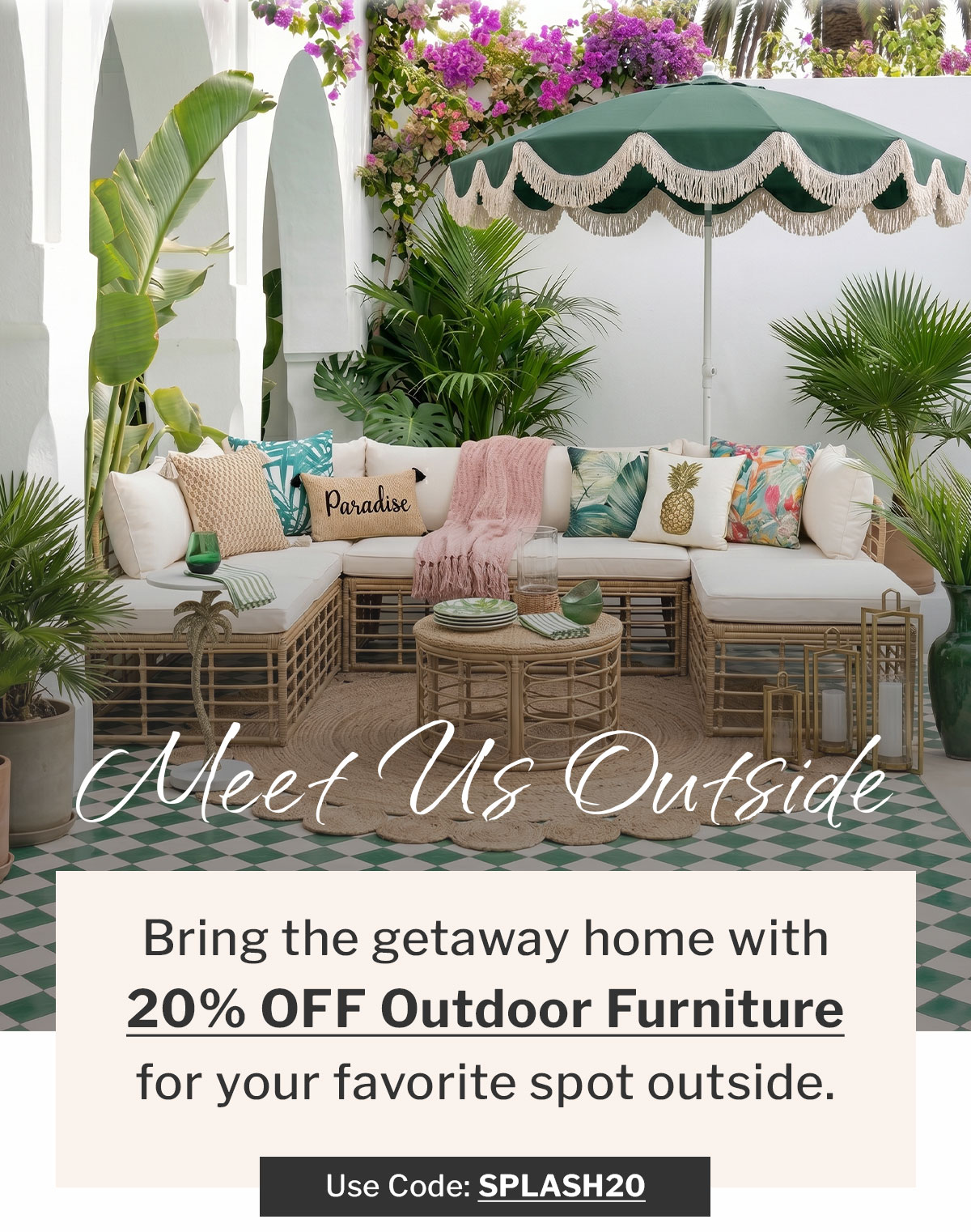 Meet us outside. 20% off outdoor furniture. 