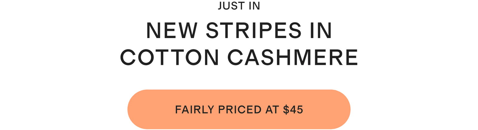 NEW STRIPES IN COTTON CASHMERE