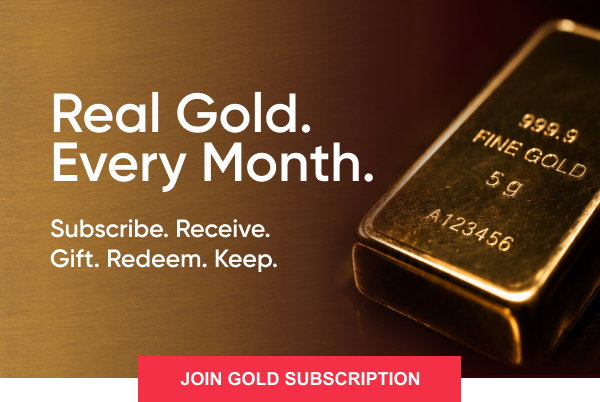 Real Gold. Every Month.