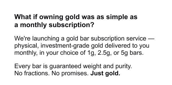 What if owning gold was as simple as a monthly subscription?