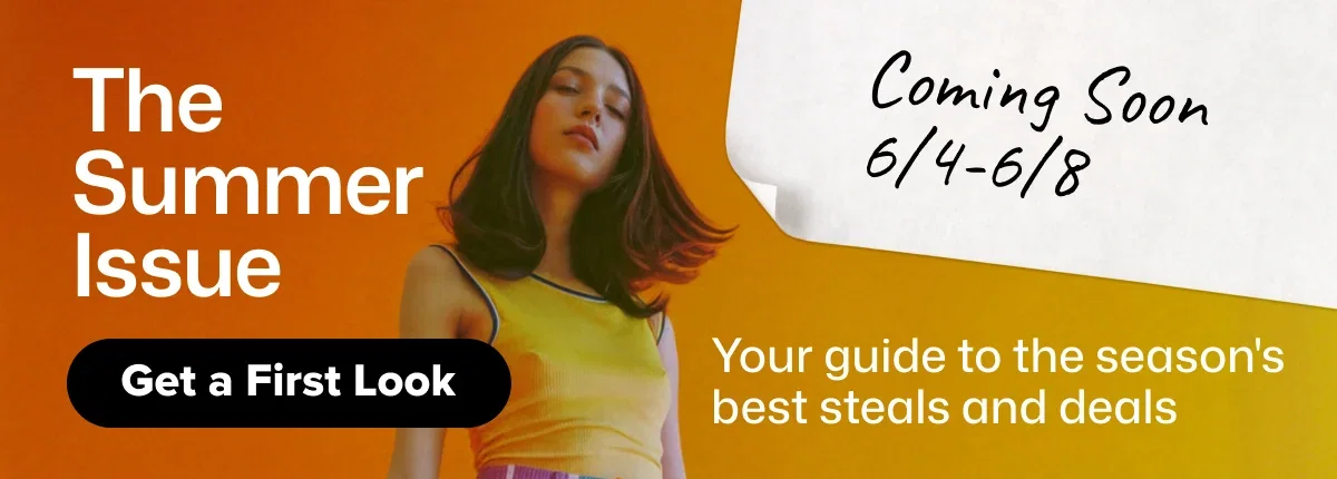 The Summer Issue: Your guide to the season's best steals and deals!