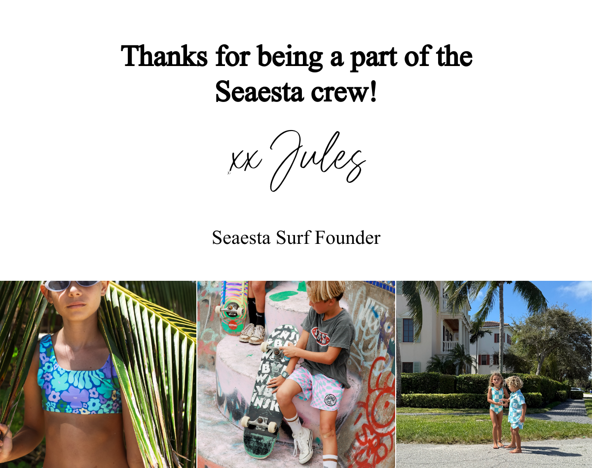  Thanks for being a part of the Seaesta crew!  xxx Jules  Seaesta Surf Founder
