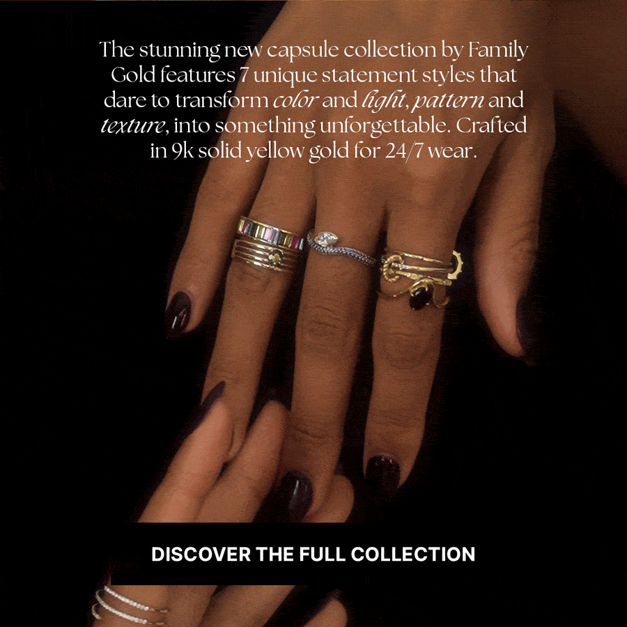 The stunning new capsule collection by Family Gold features 7 unique statement styles that dare to transform color and light, pattern and texture, into something unforgettable. Crafted in 9k solid yellow gold for 24/7 wear. Discover the Full Collection