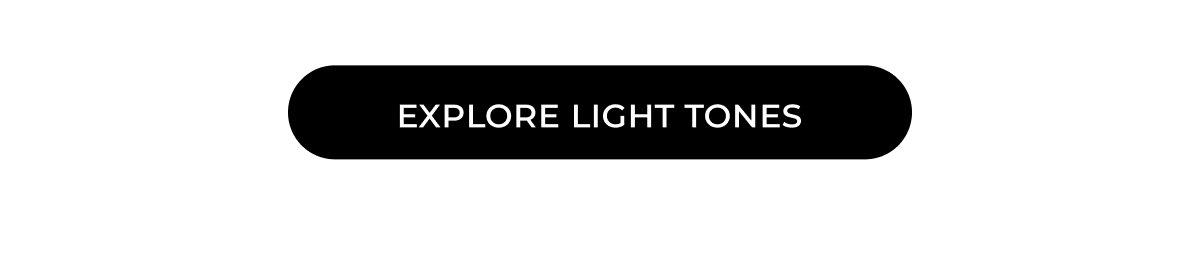 EXPLORE LIGHT TONES
