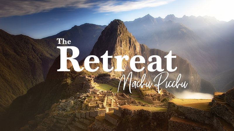 The Retreat: Machu Picchu