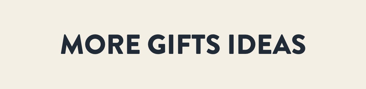 More Gift Ideas