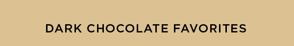 DARK CHOCOLATE FAVORITES