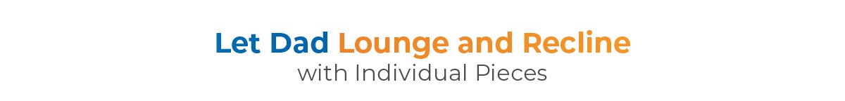 Let dad lounge and recline 