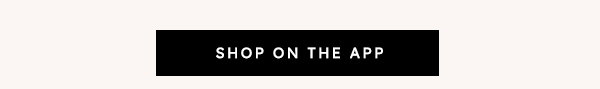 SHOP ON THE APP