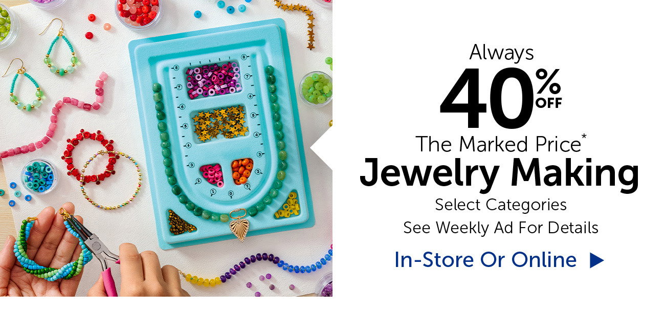 Always 40% Off The Marked Price - Jewelry Making - Select Categories