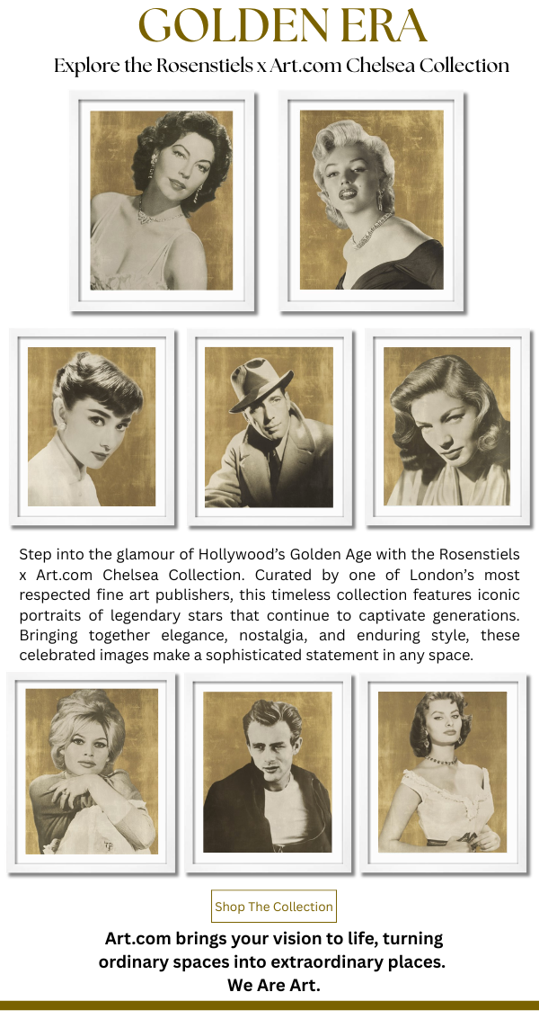 Golden Era - Explore the Rosenstiels x Art.com Chelsea Collection. Step into the glamour of Hollywood's Golden Age with the Rosenstiels x Art.com Chelsea Collection. Curated by one of London's most respected fine art publishers, this timeless collection features iconic portraits of legenday stars that continue to captivate generations. Bringing together elegance, nostalgia, and enduring style, these celebrated images make a sophisticated statement in any space.