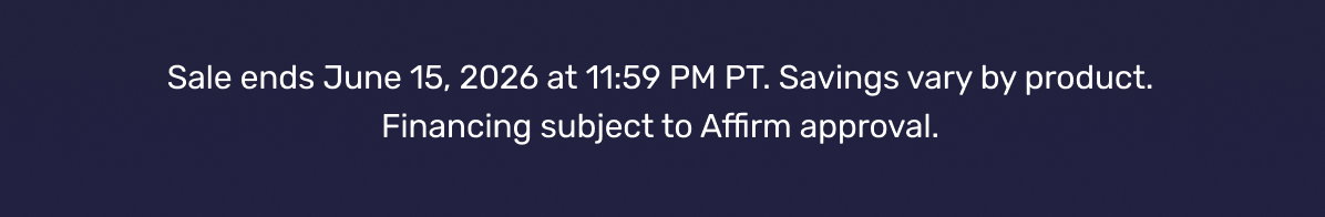 From $89/mo with 0% APR via Affirm. Explore Financing - Sale ends June 12, 2026 at 11:59 PM PT. Savings vary by product. Financing subject to Affirm approval.