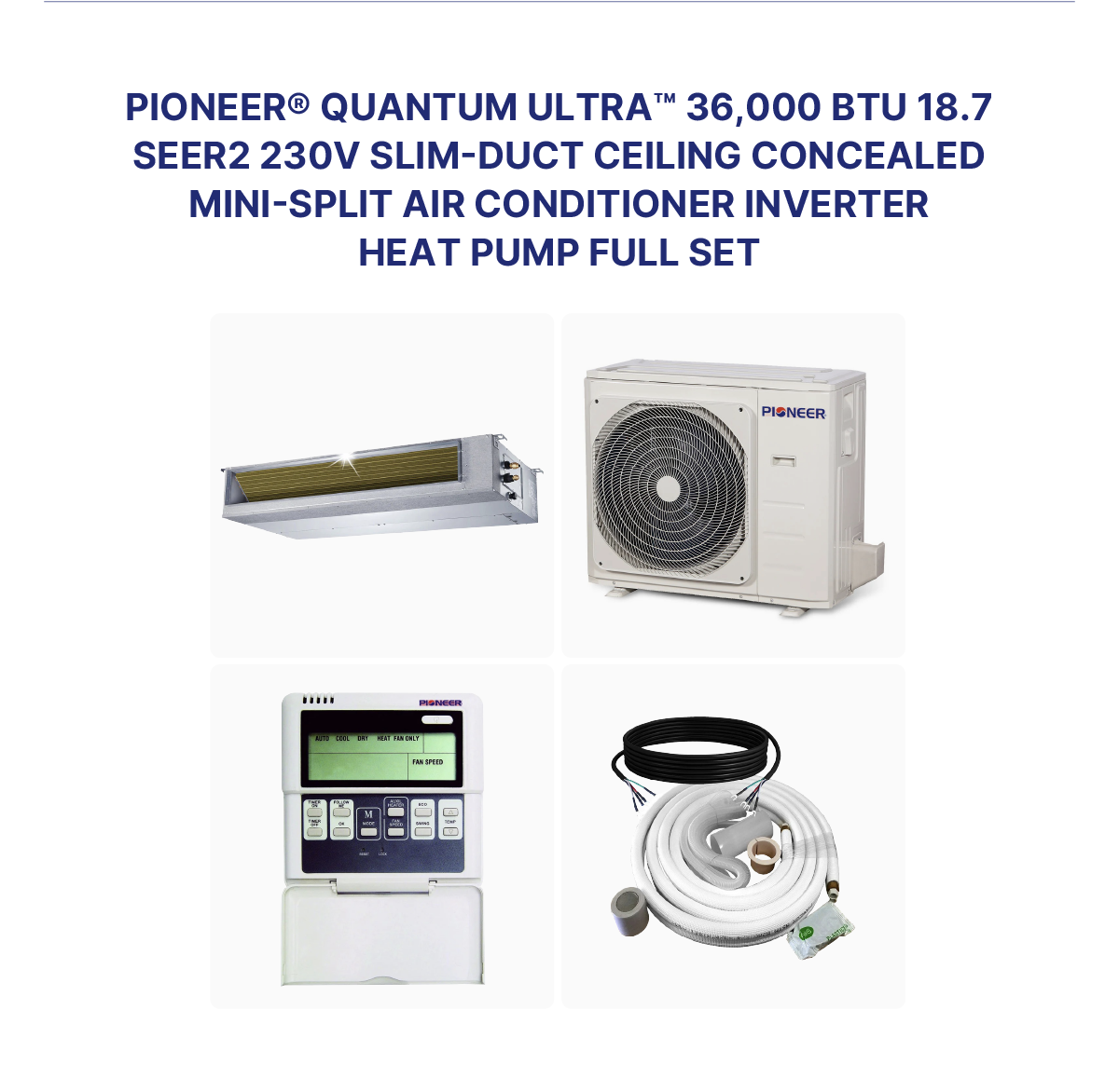 Pioneer® Quantum Ultra™ 36,000 BTU 18.7 SEER2 230V Slim-Duct Ceiling Concealed Mini-Split Air Conditioner Inverter Heat Pump Full Set