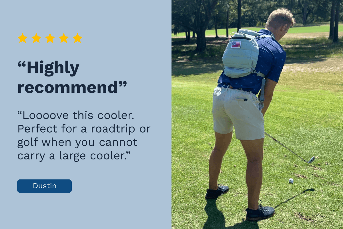 5 Stars - "Highly recommend" - “Loooove this cooler. Perfect for a roadtrip or golf when you cannot carry a large cooler.” – Dustin
